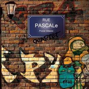 Rue Pascal Quartet - Poésie Urbaine (2012) - Grégory Jolivet