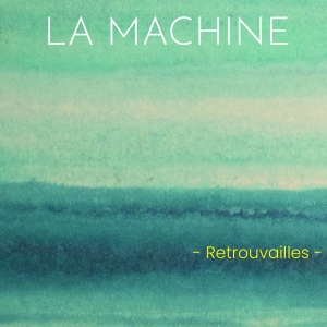 Retrouvailles (2022) - La Machine